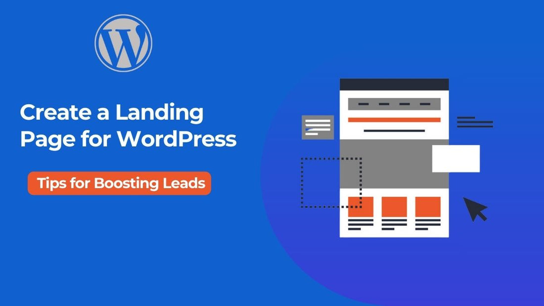 Create a Landing Page for WordPress: Tips for Boosting Leads