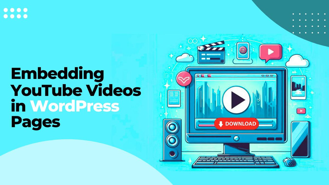 Best Practices for Embedding YouTube Videos in WordPress Pages